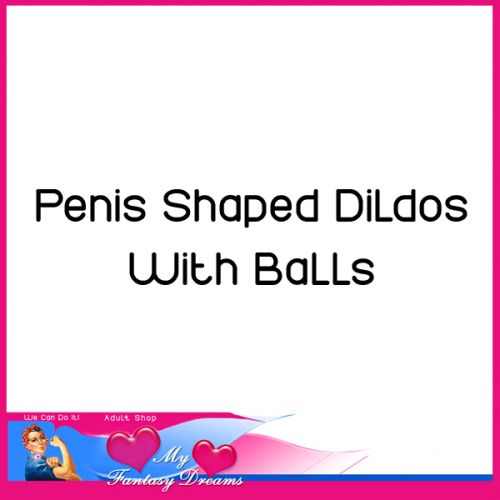 Penis with Balls Dildos