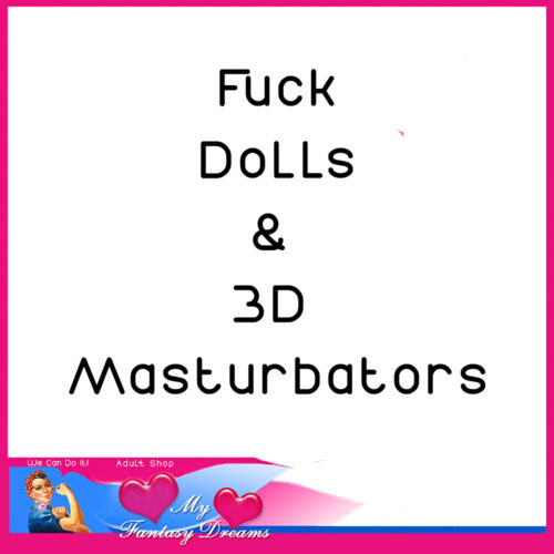 Fuck Dolls - 3D Masturbators